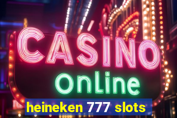 heineken 777 slots